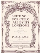 Suite #1 For Cello All By Its Lonesome by Bach P.D.Q. - Schickele Peter - for Cello Solo