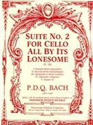 Suite #2 For Cello All By Its Lonesome by Bach P.D.Q. - Schickele Peter - Professor Peter Schi for Cello Solo