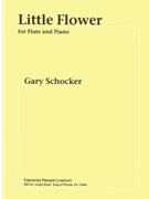 Little Flower by Schocker Gary for Flute and Piano