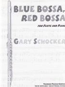 Blue Bossa Red Bossa by Schocker Gary for Flute and Piano