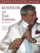 15 Easy Exercises Opus 33 Bk 1 by Kohler Ernesto - Galway James - for Flute Method