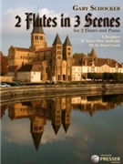 2 Flutes In 3 Scenes by Schocker Gary for Flute Duet