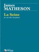 La Seine For Alto Saxophone by Matheson James for