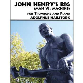 John Henry's Big (man Vs Machine) by Hailstork Adolphus for Trombone and Piano