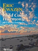 Gold Coast Harmony for 2 Horns And Piano by Ewazen Eric for