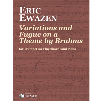 Variations and Fugue on a Theme of Brahms by Ewazen Eric for Trumpet and Piano