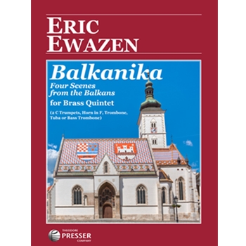 Balkanika Four Scenes From The Balkans For Brass Quintet by Ewazen Eric for