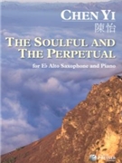 Soulful And The Perpetual by Yi Chen for Alto Saxophone and Piano