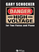 Danger: High Voltage For Two Flutes And Piano by Schocker Gary for