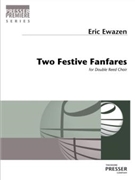Two Festive Fanfares for Double Reed Choir by Ewazen Eric for