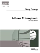 Athena Triumphant For String Quartet by Garrop Stacy for String Quartet
