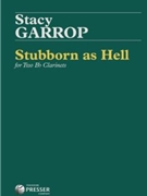 Stubborn as Hell by Garrop Stacy for Clarinet Duet