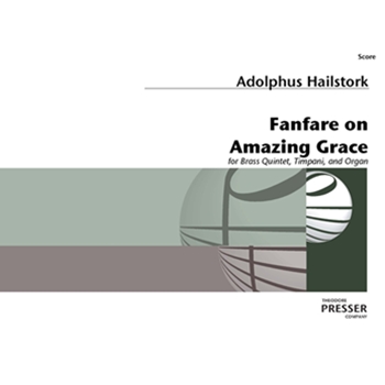 Fanfare on Amazing Grace for Brass Quintet Timpani and Organ by Hailstork Adolphus for