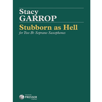 Stubborn As Hell For Two Bb Soprano Saxophones by Garrop Stacy for