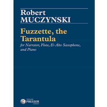 Fuzzette the Tarantula for Narrator Flute Eb Alto Saxophone and Piano by Muczynski Robert Muczynski Robert for