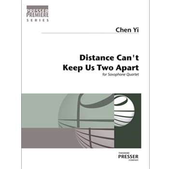 Distance Can't Keep Us Two Apart for SATB Saxophone Quartet by Chen Yi for