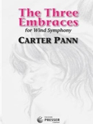 Three Embraces For Wind Symphony by Pann Carter for Concert Band