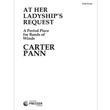 At Her Ladyship's Request A Period Piece for Bands of Winds by Pann Carter for