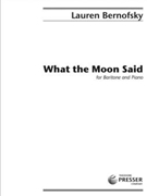 What the Moon Said for Baritone Voice and Piano by Bernofsky Lauren Allen Paula Gunn for