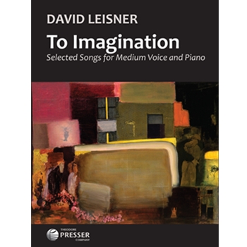 To Imagination Selected Songs for Medium Voice and Piano by Leisner David for