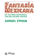Fantasia Mexicana Para Dos Flautas Y Orquesta by Zyman Samuel for Flute Duet