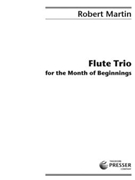 Flute Trio For The Month Of Beginnings by Martin Robert for