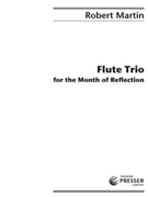 Flute Trio For The Month Of Reflection by Martin Robert for