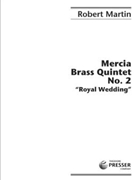 Mercia Brass Quintet No. 2 Royal Wedding by Martin Robert for