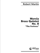 Mercia Brass Quintet No. 8 The Fortress by Martin Robert for