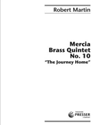 Mercia Brass Quintet No. 10 The Journey Home by Martin Robert for