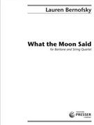 What The Moon Said For Baritone And String Quartet (score) by Bernofsky Lauren Allen Paula Gunn for