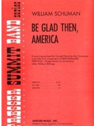 Be Glad Then America by Schuman William for Concert Band