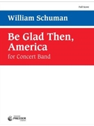 Be Glad Then America by Schuman William for Oversized Score