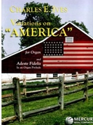 Variations On America & Adeste Fidelis by Ives for Organ Solo