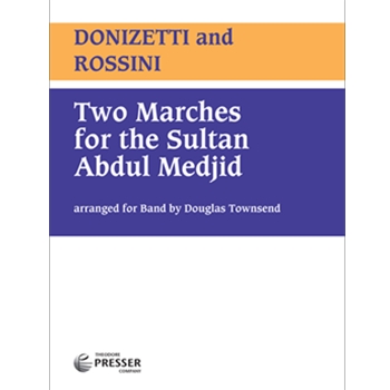 Two Marches for the Sultan Abdul Medjib by Rossini Gioachino - Townsend Douglas - for Concert March