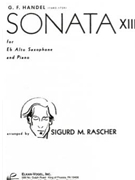 Sonata #13 by Handel George Frideric - Rascher Sigurd - Sigurd M. Rascher for Alto Saxophone and Piano