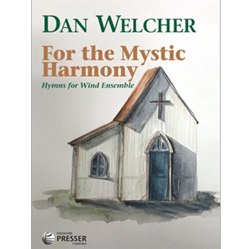 For the Mystic Harmony Hymns for Wind Ensemble by Welcher Dan for