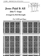 Jesus Paid It All for SATB and Piano by Grape John - Burroughs Bob - Elvina M. Hall for