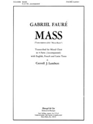 Mass Transcription of the ""Messe Basse"" - Transcribed for Mixed Choir in 4 Parts (Accompanied) wit by Faure Gabriel for