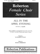 All in the April Evening for S.S.A. a cappella by Roberton Hugh Katharine Tynan for