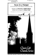 Away in a Manger S.A.B. and Piano with Optional Descant for Cello by Kirkpatrick William J - Robert Field - Anonymous for