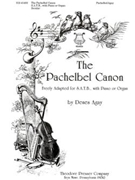 The Pachelbel Canon Freely Adapted for S.A.T.B. with Piano or Organ by Pachelbel Johann - Agay Denes - for