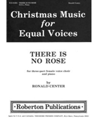 There is no Rose Christmas Music for Equal Voices for SSA and Piano by Center Ronald Anonymous for