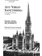 Ave Virgo Sanctissima for S.A.T.B. Chorus a cappella by Schmidt Martha Helen Anonymous for