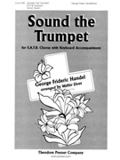 Sound the Trumpet for S.A.T.B. Chorus with Keyboard Accompaniment by Handel George Frideric - Walter Ehret - Walter Ehret for