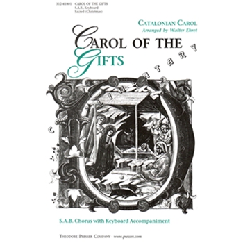 Carol Of The Gifts by Anonymous - Ehret Walter - for SAB and Piano