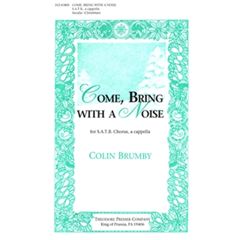 Come Bring With A Noise by Brumby Colin Herrick Robert for SATB a cappella