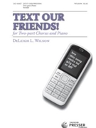 Text Our Friends by Wilson Deleigh for 2-Part