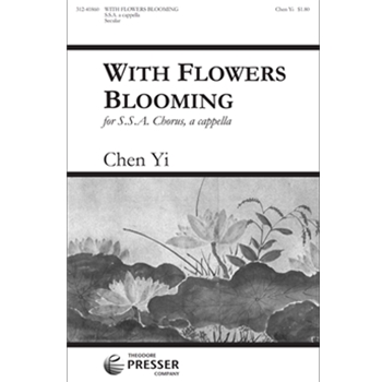 With Flowers Blooming by Yi Chen Du Fu for SSA a cappella