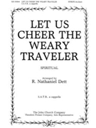 Let Us Cheer the Weary Traveler by Dett Robert Nathaniel - R. Nathaniel Dett - for SATB